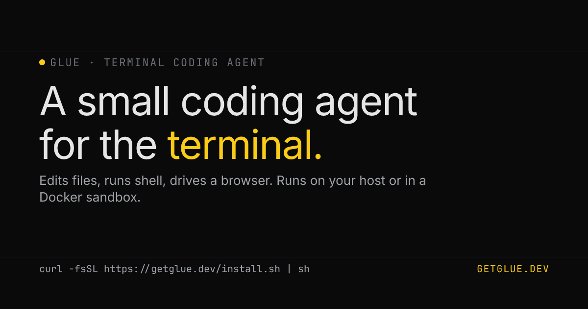 Glue · a small terminal coding agent · Glue